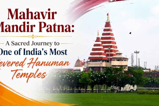 Mahavir Mandir Patna: Introduction, History & the Sacred Legacy of Bihar's Most Revered Hanuman Temple - Part - 1
